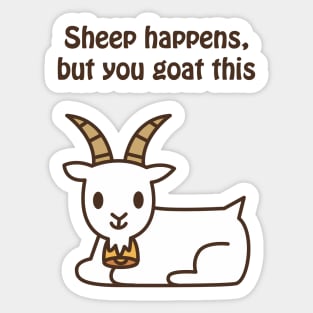 Sheep happens, but you goat this - cute & funny animal pun Sticker